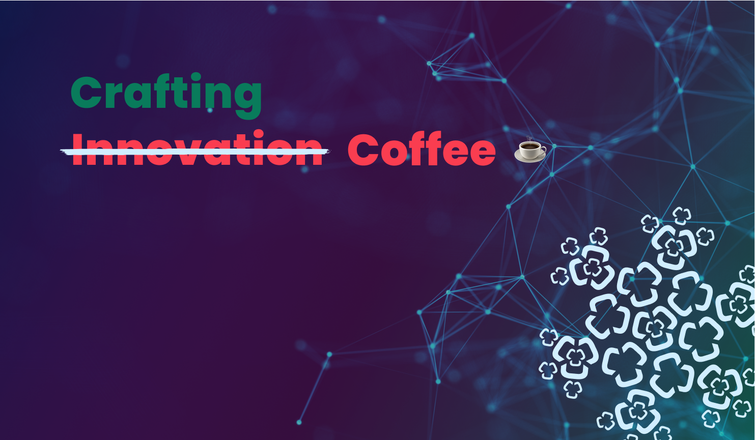 Crafting <strike>Innovation</strike> Coffee